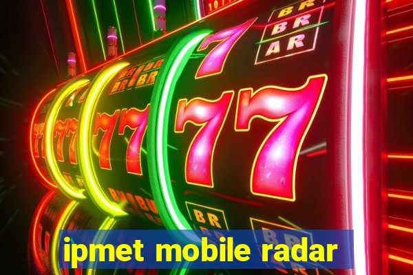 ipmet mobile radar